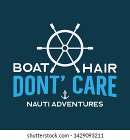 Nautical adventure vintage print design for t-shirt, logos or badge. Boat Hair Don't Care typography with steering wheel. Marine emblem, sea and ocean style tee. Stock vector illustration