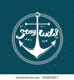 Nautical anchor logo with "Stay wild" quote