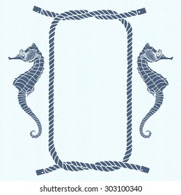 Nautical card with frame, marine knots, ropes  and  seahorse. Vector background with space for text.