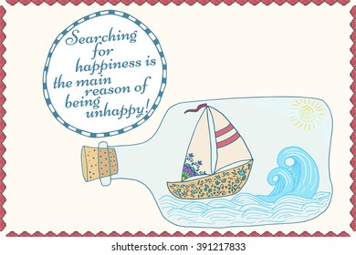 Nautical card template. Hand drawn sea card with ship and quote bubble. Searching for happiness is the main reason of being unhappy.