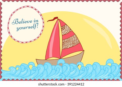 Nautical card template. Hand drawn sea card with ship and quote bubble. Believe in yourself.