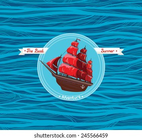 Nautical emblem - old sailboat with red sails on a blue sea background. Card of the best summer adventures.