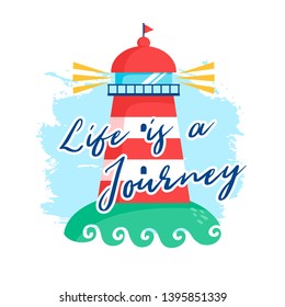 Nautical illustration with lighthouse and Live is a Journey slogan. Vector print on a white background.