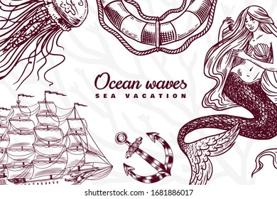 Nautical Poster. Sea banner or background. Lighthouse, mermaid and marine captain, octopus and shipping sail, old sailor, ocean waves, seaman and lifebuoy. Hand drawn engraved old sketch.