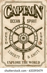 Nautical poster in vintage style with steering wheel of ship, captain headline, grunge textures and sample text on separate layer vector illustration