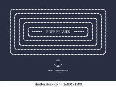 Nautical rope frames and bordes set. Yacht style design. Vintage decorative elements. Template for prints, cards, fabrics, covers, flyers, menus, banners, posters and placard. Vector illustration. 