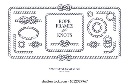 Nautical rope knots and frames set. Yacht style design. Vintage decorative elements. Template for prints, cards, fabrics, covers, flyers, menus, banners, posters and placard. Vector illustration. 