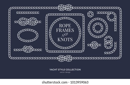 Nautical rope knots and frames set. Yacht style design. Vintage decorative elements. Template for prints, cards, fabrics, covers, flyers, menus, banners, posters and placard. Vector illustration. 