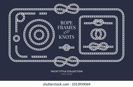 Nautical rope knots and frames set. Yacht style design. Vintage decorative elements. Template for prints, cards, fabrics, covers, flyers, menus, banners, posters and placard. Vector illustration. 