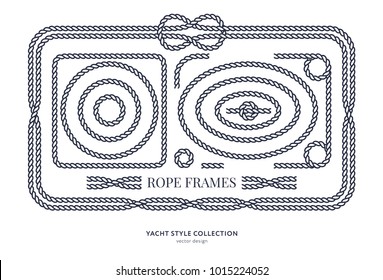 Nautical rope knots and frames set. Yacht style design. Vintage decorative elements. Template for prints, cards, fabrics, covers, flyers, menus, banners, posters and placard. Vector illustration. 