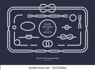 Nautical rope knots and frames set. Yacht style design. Vintage decorative elements. Template for prints, cards, fabrics, covers, flyers, menus, banners, posters and placard. Vector illustration. 