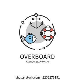 Nautical Sea Thin Line Icon Overboard Concept Include of Anchor, Lifebuoy and Fish Signs. Vector illustration