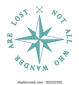 Nautical symbol Compass rose vector Adventure travel concept Inspiration quote, motivational words, encouraging phrase, positive thinking Vacation logo Poster, greeting card, wall decal, t shirt print