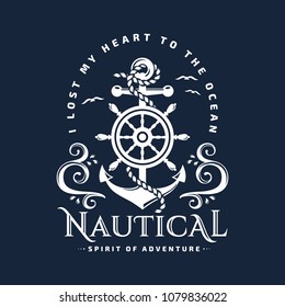 Nautical typography emblem with anchor, steering wheel, sea waves and inspirational quote "I lost my heart to the ocean". Elegant t-shirt design, marine label or poster illustration. Vector template.