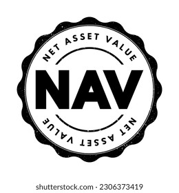 NAV Net Asset Value - company's total assets minus its total liabilities, acronym text stamp