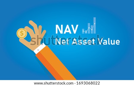NAV Net Asset Value the net value of an entity is calculated as the total assets minus liabilities