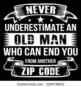 Naver Underestimate an old man who can end you from atother zip code Vector with Poster, Banner and T-Shirt design for Us Veterans Day