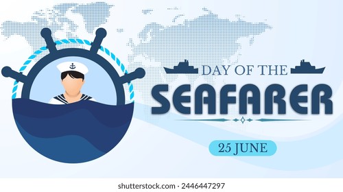 Navigating the Waves: Recognizing Seafarers Worldwide. Day of the Seafarer, 25 june