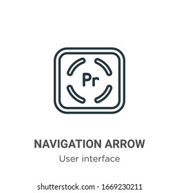 Navigation arrow outline vector icon. Thin line black navigation arrow icon, flat vector simple element illustration from editable user interface concept isolated stroke on white background