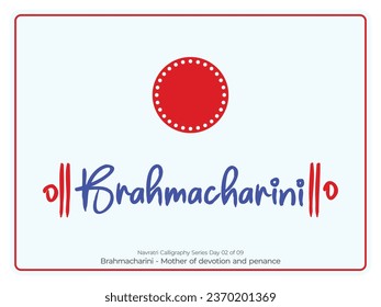 Navratri Calligraphy Series Day 02 of 09; Brahmacharini - Mother of devotion and penance