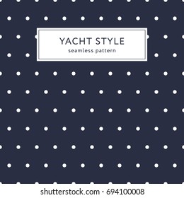 Navy blue polka dot pattern. Yacht style design. Simple design background.Template for prints, wrapping paper, fabrics, covers, flyers, banners, posters and placards. Vector illustration. 