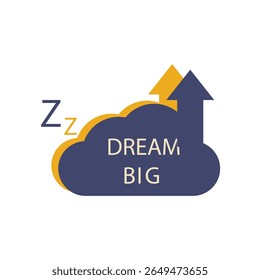 A navy cloud with "DREAM BIG" text, gold outline, "Zzz" sleep icon, upward arrows, bright, motivational, graphic design, flat perspective, positive mood.