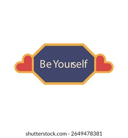 Um hexágono com bordas douradas da marinha com "Be Yourself" em branco, flanqueado por floreios em forma de coração vermelho, apresenta um design gráfico motivacional com um humor alegre.