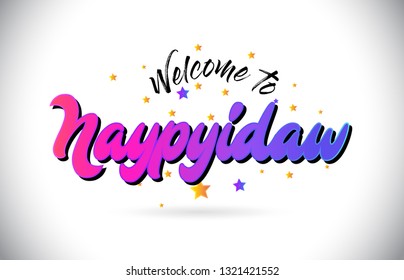 Naypyidaw Welcome To Word Text with Purple Pink Handwritten Font and Yellow Stars Shape Design Vector Illusration.
