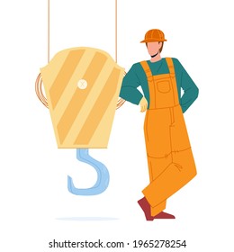 Near Crane Hook Staying Construction Worker Vector. Man Builder Wearing Uniform Stay Near Crane Hook, Building Machine Part. Character Engineer Or Equipment Operator Flat Cartoon Illustration