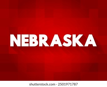 Nebraska - is a triply landlocked state in the Midwestern region of the United States, text concept background