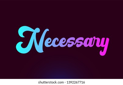 Necessary pink word or text suitable for card icon or typography logo design