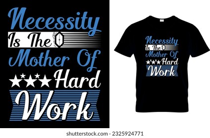 necessity is the mother of hard work