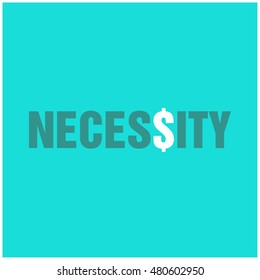 Necessity Typography with Dollar Sign (Flat Style Vector Illustration Poster Design Concept)