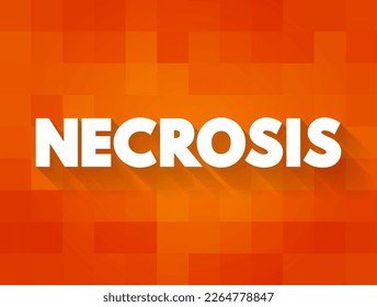 Necrosis is the death of body tissue, text concept for presentations and reports