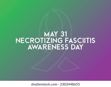 Necrotizing Fasciitis Awareness Day. May 31. Eps 10.