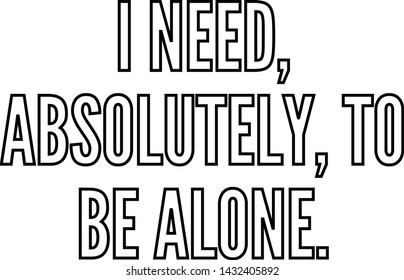 I need absolutely to be alone outlined text art