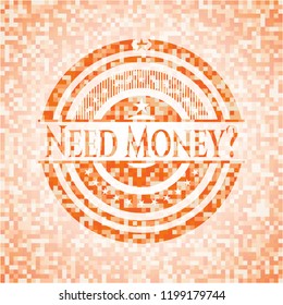 Need Money? abstract emblem, orange mosaic background