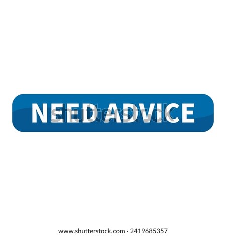 Need Advice Button Text In Blue Rectangle Shape For Information Suggestion Announcement Business Marketing Social Media
