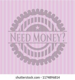 Need Money? badge with pink background