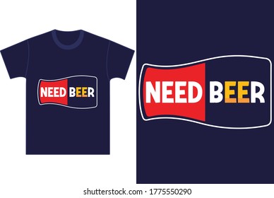 Need Beer Funny T Shirt,funny Beer Gifts, Funny Beer Life, Funny Shirts