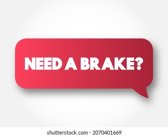 Need A Brake Question text message bubble, concept background