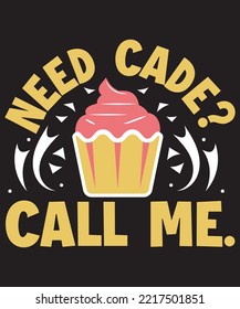 need cade call me t shirt design