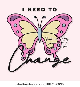 I NEED TO CHANGE TYPOGRAPHY, ILLUSTRATION OF A BUTTERFLY WITH TEXT, PRINT FOR GIRLS, SLOGAN PRINT VECTOR
