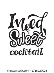 I need cocktail. Motivation quote. Cute hand drawn doodle lettering art about life. T-shirt design vector.