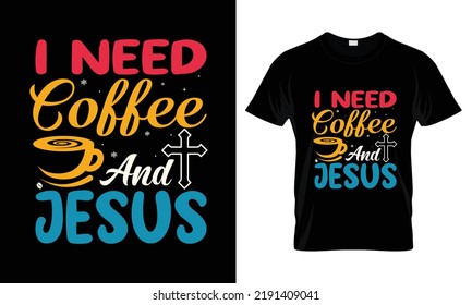 I Need Coffee and Jesus lettering typography t shirt design