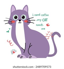 I need coffee, but my cat needs me illustration vector