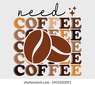 Need coffee Retro T-shirt, Boho Coffee, Wavy Shirt, Coffee Smiley Face, Coffee Mama, Funny Shirt, Aesthetic Trendy, Retro Wavy, Cut File For Cricut And Silhouette