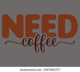 Need Coffee Svg,Coffee Retro,America Coffee Svg,Retro T-shirt,Says Svg,Christian Svg,Funny Svg,Cut File,Silhouette