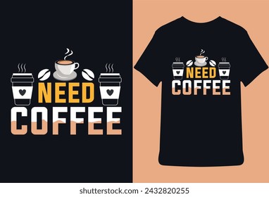Need Coffee Coffee T-Shirt design Collection,Coffee Typhography T-Shirt design