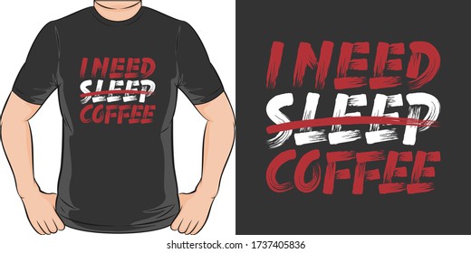 I Need Coffee. Unique and Trendy T-Shirt Design.